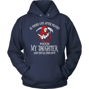 Is There Life After Death? - Touch My Daughter and Find Out T-Shirt
