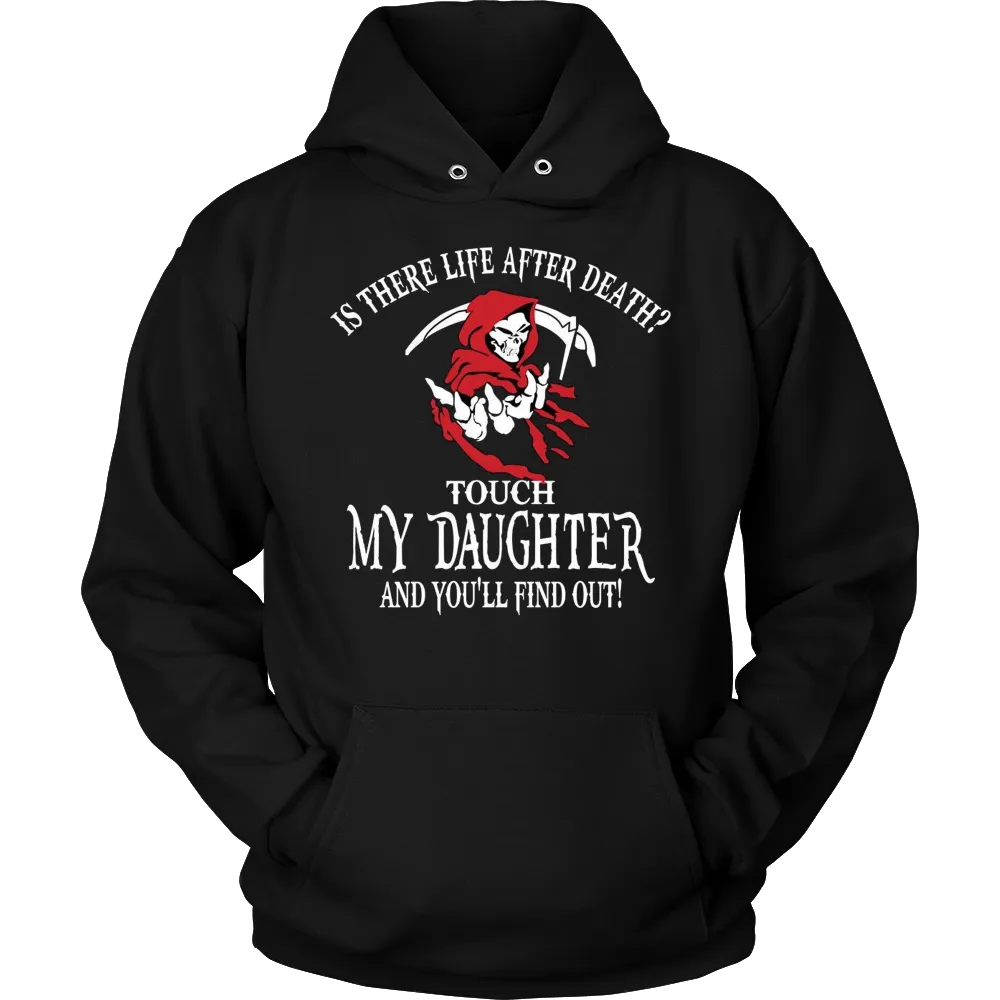 Is There Life After Death? - Touch My Daughter and Find Out T-Shirt