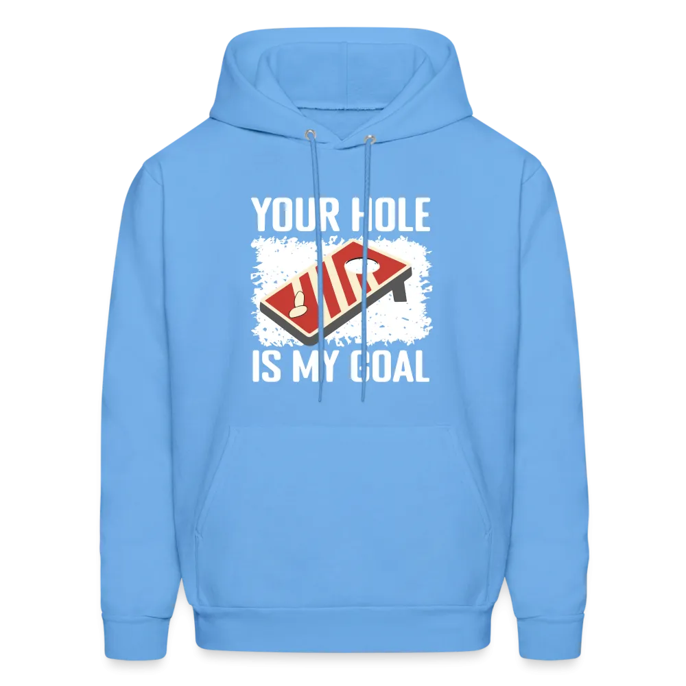 Your Hole Is My Goal Hoodie (Cornhole)