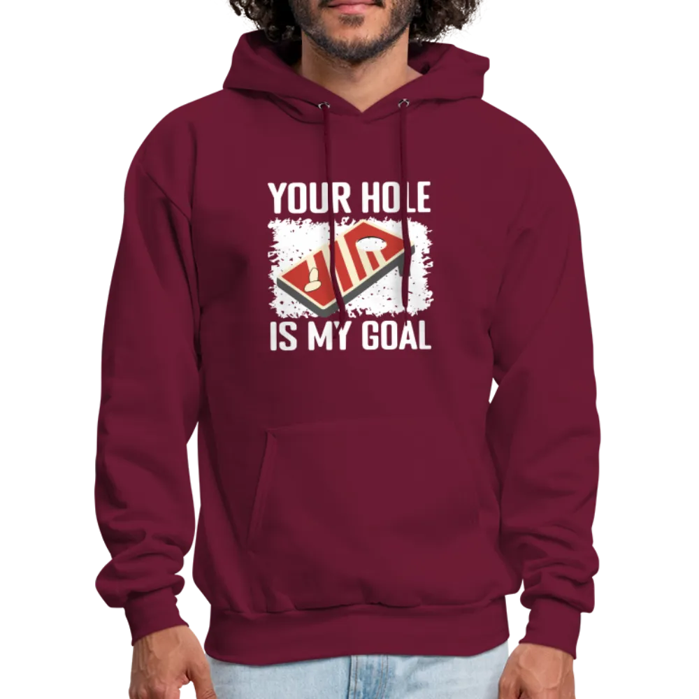 Your Hole Is My Goal Hoodie (Cornhole)
