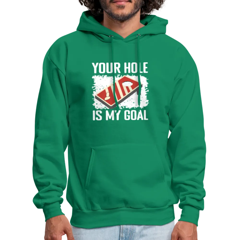 Your Hole Is My Goal Hoodie (Cornhole)