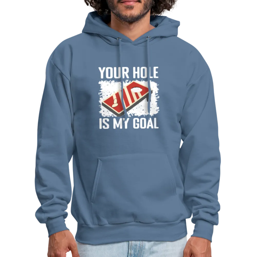 Your Hole Is My Goal Hoodie (Cornhole)