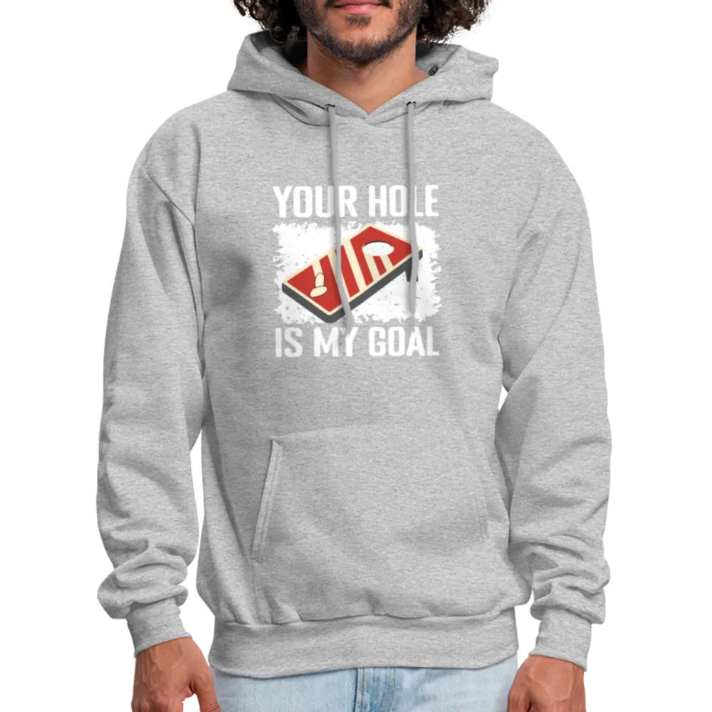 Your Hole Is My Goal Hoodie (Cornhole)