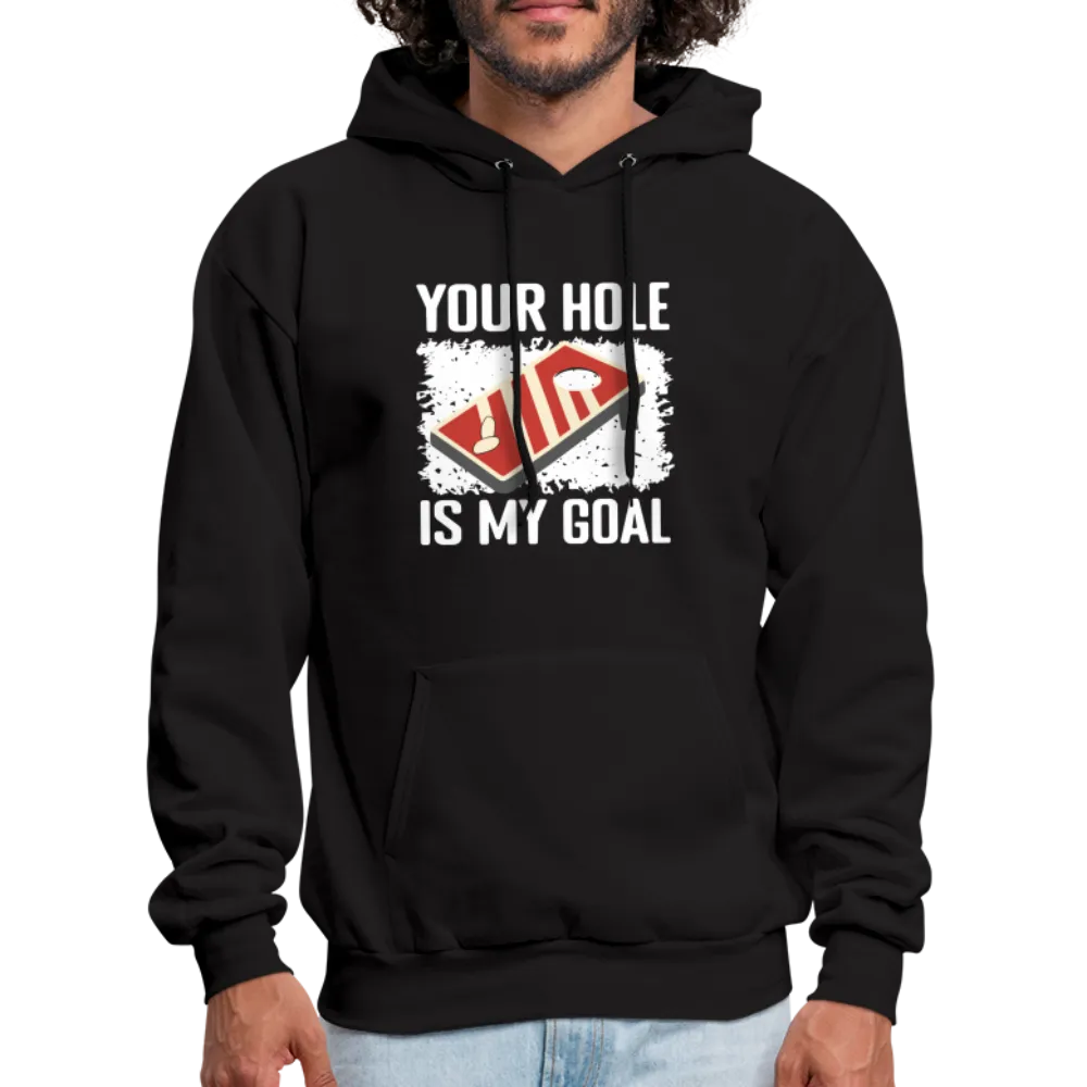 Your Hole Is My Goal Hoodie (Cornhole)