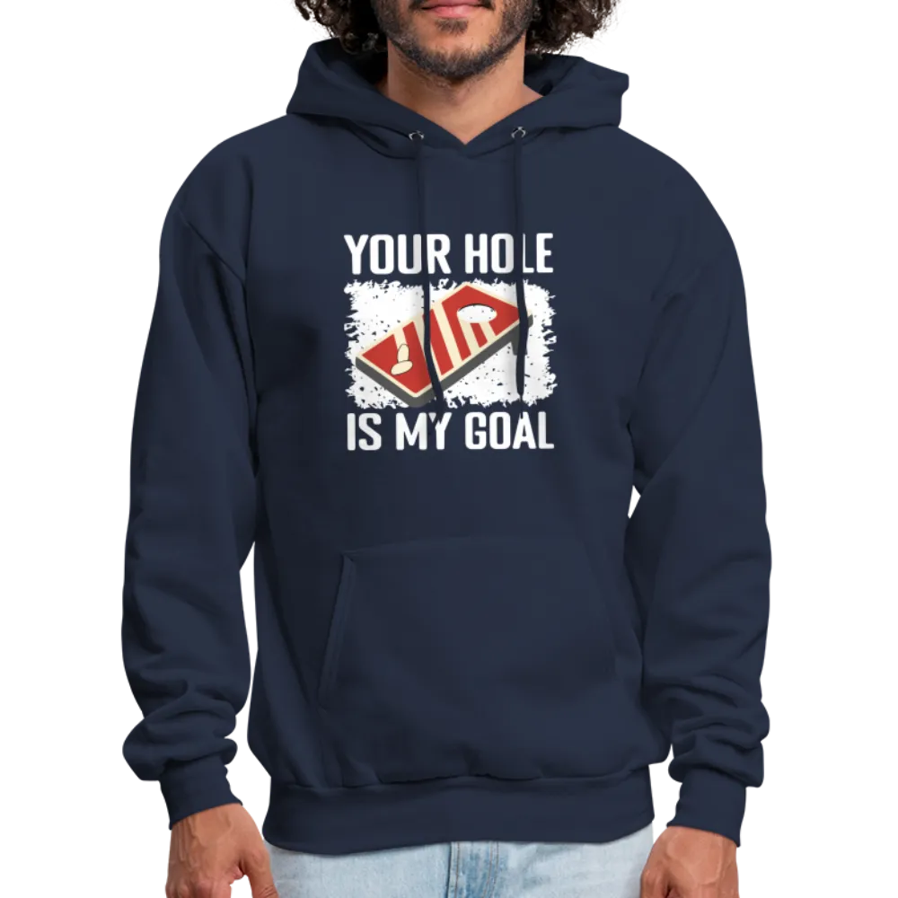 Your Hole Is My Goal Hoodie (Cornhole)