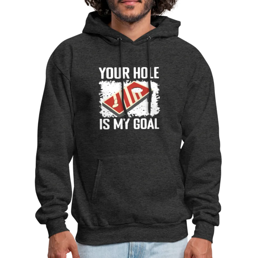 Your Hole Is My Goal Hoodie (Cornhole)