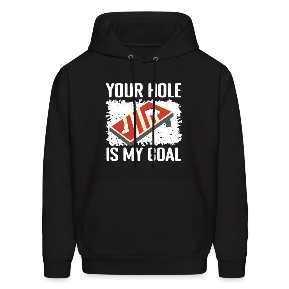 Your Hole Is My Goal Hoodie (Cornhole)