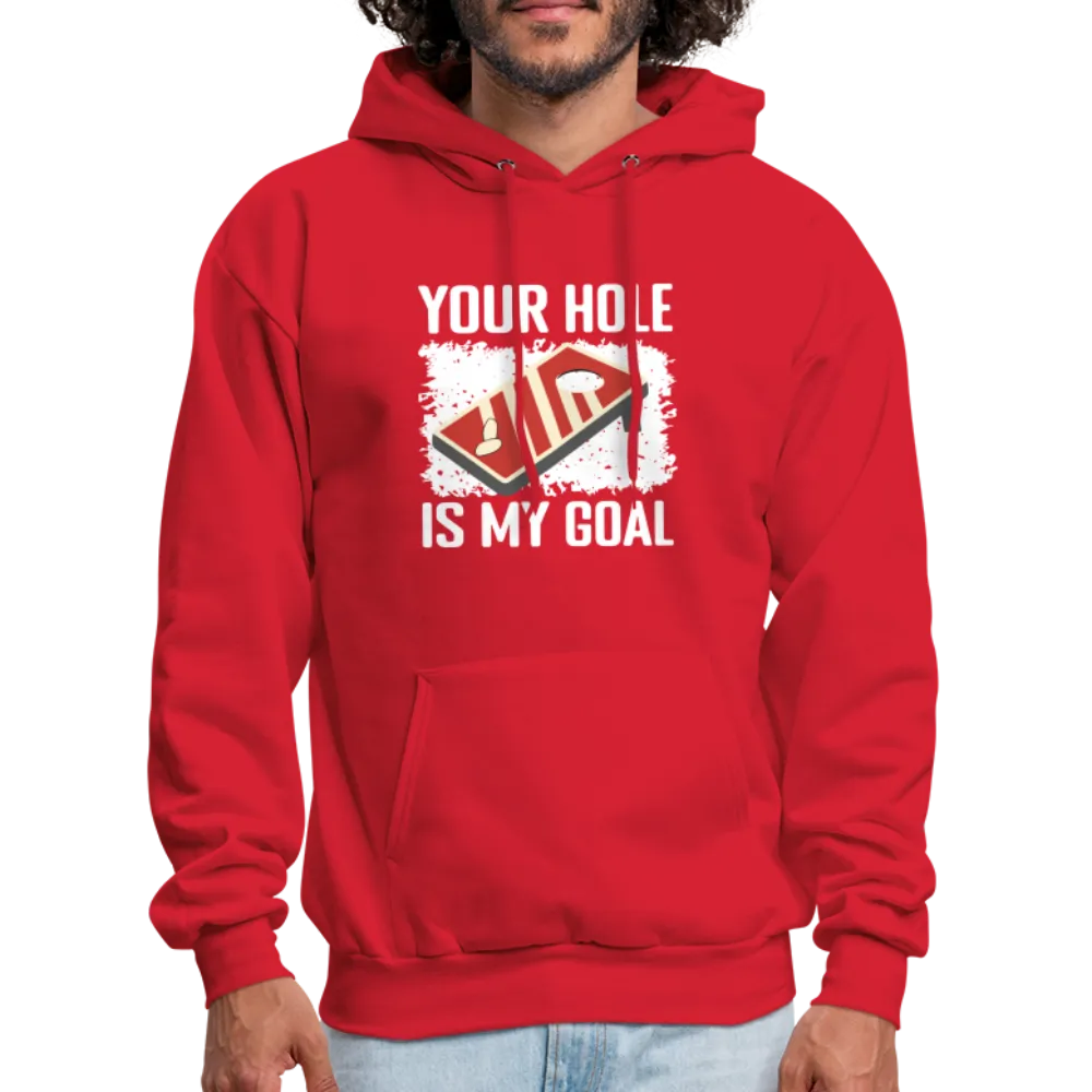 Your Hole Is My Goal Hoodie (Cornhole)