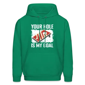 Your Hole Is My Goal Hoodie (Cornhole)